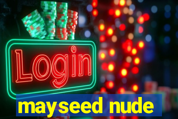 mayseed nude